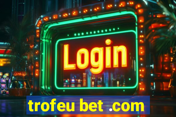 trofeu bet .com